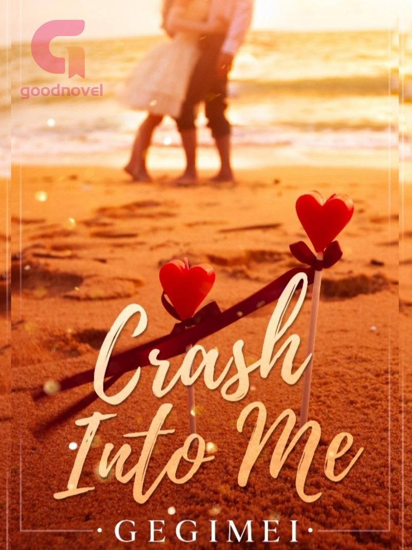 Crash Into Me PDF & Novel Online by Gegimei to Read for Free Romance