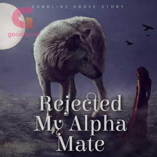 Rejected My Alpha Mate PDF & Novel Online by Caroline Above Story to Read for Free Werewolf