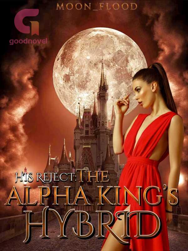 His Reject The Alpha King's Hybrid PDF & Novel Online by MoonFlood to