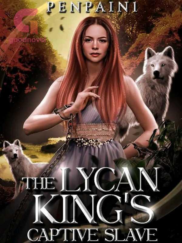 The Lycan King's Captive Slave PDF & Novel Online by PenPain1 to Read
