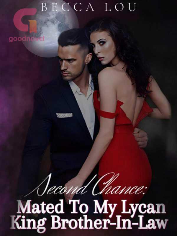Second Chance Mated To My Lycan King BrotherInLaw PDF & Novel Online by Becca Lou to Read for