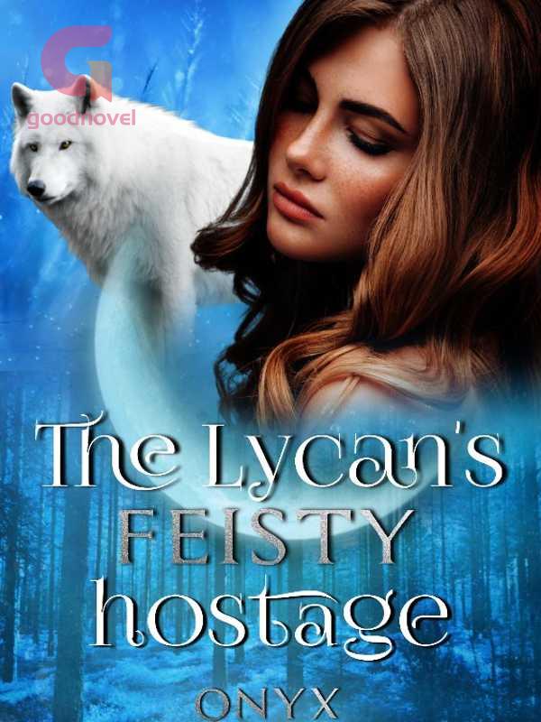 The Lycans Feisty Hostage Pdf And Novel Online By Onyx Queen To Read For