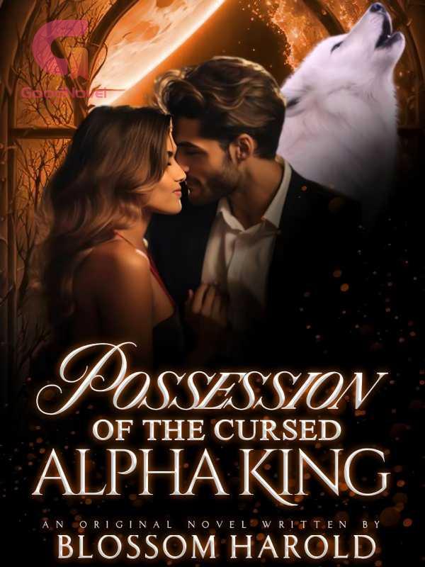 Possession of the cursed Alpha King PDF & Novel Online by Blossom