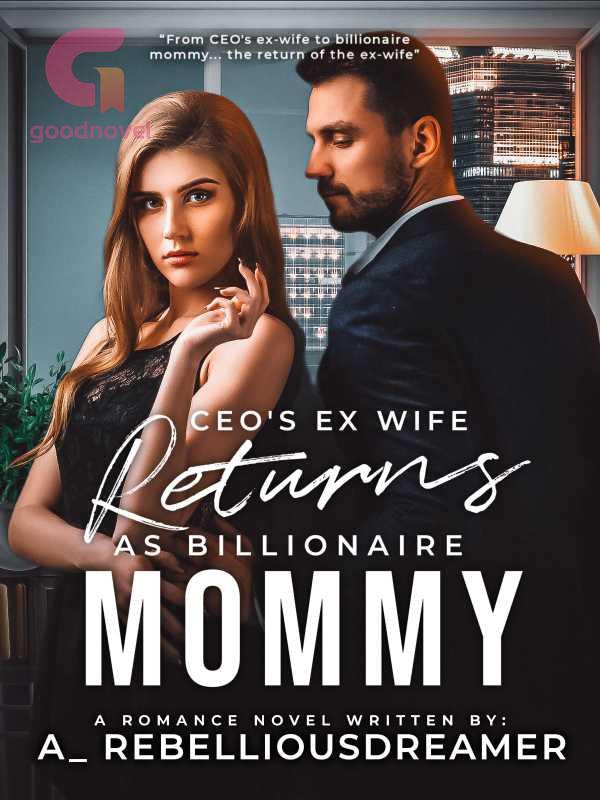 Ceo S Ex Wife Returns As Billionaire Mommy Pdf Novel Online By A Rebelliousdreamer To Read For Ceo S Ex Wife Returns As Billionaire Mommy Pdf Novel Online By A Rebelliousdreamer To Read For